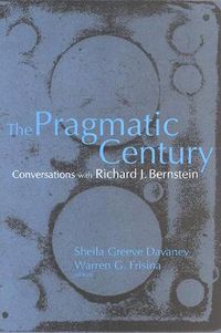 Cover image for The Pragmatic Century: Conversations with Richard J. Bernstein