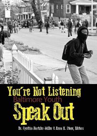 Cover image for You're Not Listening: Baltimore Youth Speak Out