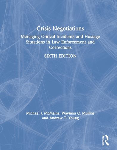 Cover image for Crisis Negotiations: Managing Critical Incidents and Hostage Situations in Law Enforcement and Corrections