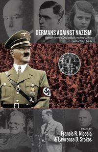 Cover image for Germans Against Nazism: Nonconformity, Opposition and Resistance in the Third Reich: Essays in Honour of Peter Hoffmann