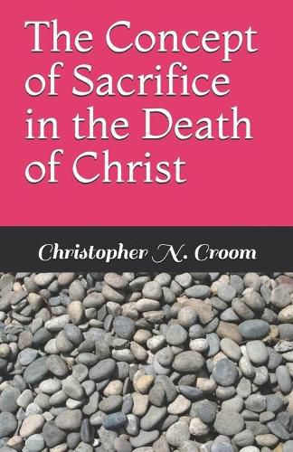 Cover image for The Concept of Sacrifice in the Death of Christ