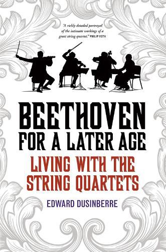 Cover image for Beethoven for a Later Age: Living with the String Quartets