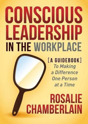 Cover image for Conscious Leadership in the Workplace: A Guidebook to Making a Difference One Person at a Time