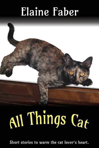 Cover image for All Things Cat: Short Stories to Warm the Cat Lover's Heart