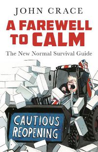 Cover image for A Farewell to Calm: The New Normal Survival Guide