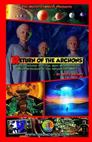 Cover image for Return of the Archons: Investigations into the High Weirdness of Alien Intrusion and the Indigenous Mind