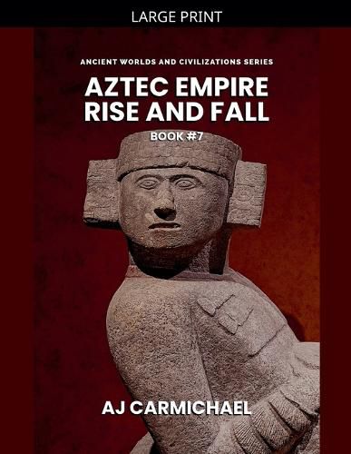 Cover image for Aztec Empire, Rise and Fall