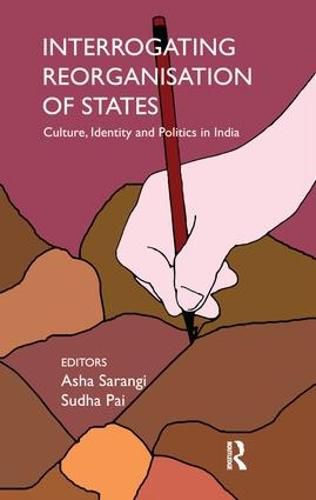 Cover image for Interrogating Reorganisation of States: Culture, Identity and Politics in India