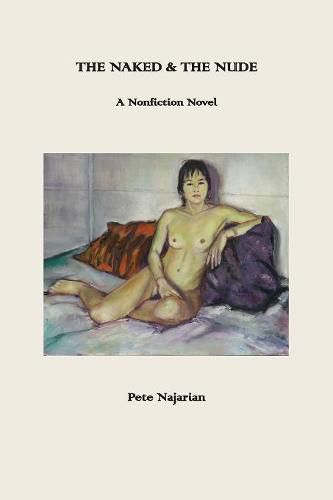 Cover image for The Naked & The Nude: A Nonfiction Novel