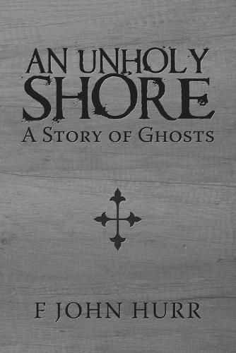 Cover image for An Unholy Shore: A Story of Ghosts