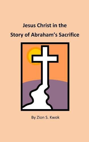 Cover image for Jesus Christ in the Story of Abraham's Sacrifice