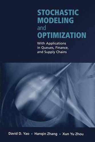 Stochastic Modeling and Optimization: With Applications in Queues, Finance, and Supply Chains