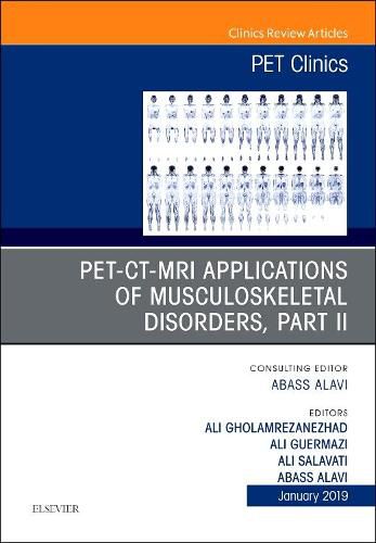 Cover image for PET-CT-MRI Applications in Musculoskeletal Disorders, Part II, An Issue of PET Clinics