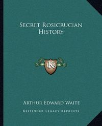 Cover image for Secret Rosicrucian History