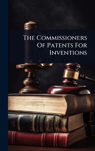 Cover image for The Commissioners Of Patents For Inventions