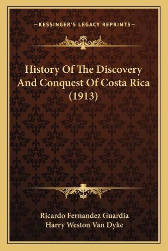 History of the Discovery and Conquest of Costa Rica (1913)