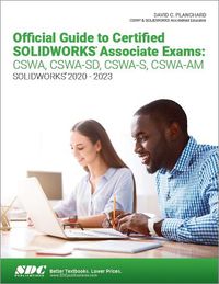 Cover image for Official Guide to Certified SOLIDWORKS Associate Exams: CSWA, CSWA-SD, CSWA-S, CSWA-AM