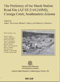 Cover image for The Prehistory of the Marsh Station Road Site (AZ EE:2:44 [ASM]), Cienega Creek, Southeastern Arizona