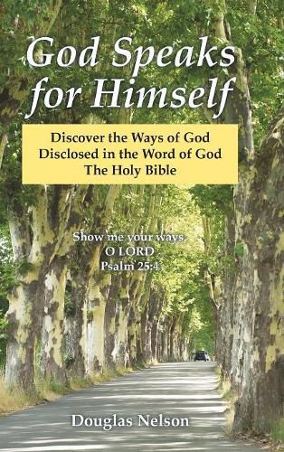 Cover image for God Speaks for Himself: Discover the Ways of God Disclosed in the Word of God the Holy Bible