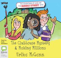 Cover image for The Adventures of Cass and the Bubble Street Gang: The Clubhouse Mystery & Making Millions