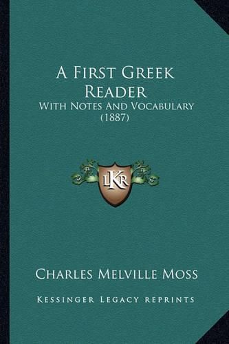 Cover image for A First Greek Reader: With Notes and Vocabulary (1887)