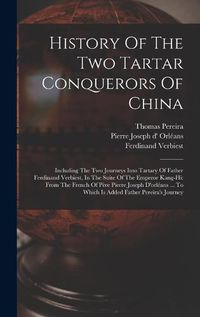 Cover image for History Of The Two Tartar Conquerors Of China