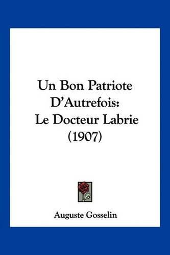 Un Bon Patriote D'Autrefois: Le Docteur Labrie (1907)