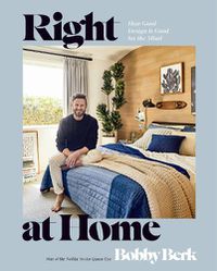 Cover image for Right at Home: How Good Design Is Good for the Mind: An Interior Design Book