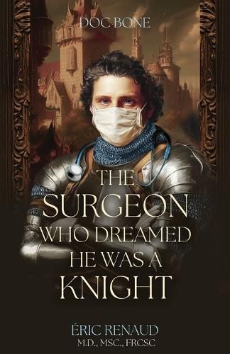 Cover image for The Surgeon Who Dreamed He Was a Knight