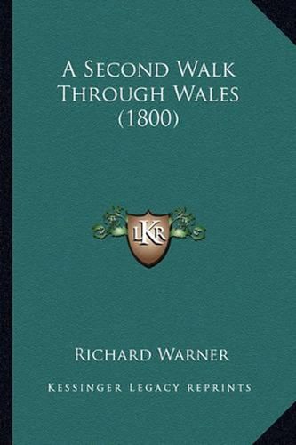 A Second Walk Through Wales (1800) a Second Walk Through Wales (1800)