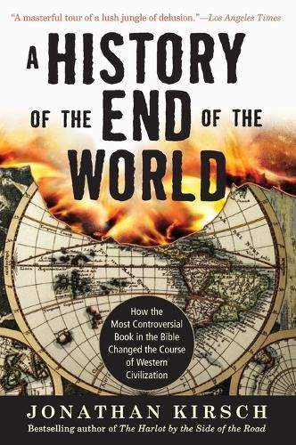 Cover image for A History of the End of the World: How the Most Controversial Book in th e Bible Changed the Course of Western Civilization