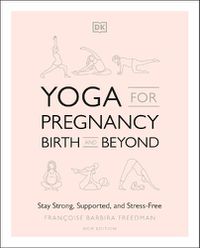 Cover image for Yoga for Pregnancy, Birth and Beyond: Stay Strong, Supported, and Stress-Free