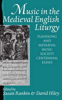 Cover image for Music in the Medieval English Liturgy: Plainsong and Mediaeval Music Society Centennial Essays
