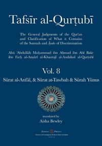 Cover image for Tafsir al-Qurtubi Vol. 8 Sūrat al-Anfāl - Booty, Sūrat at-Tawbah - Repentance & Sūrah Yūnus - Jonah