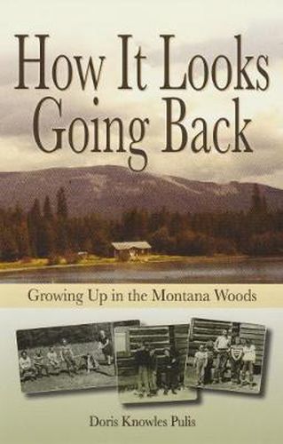 Cover image for How It Looks Going Back: Growing Up in the Montana Woods