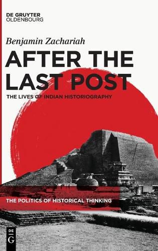 Cover image for After the Last Post: The Lives of Indian Historiography