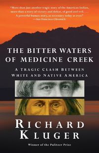 Cover image for The Bitter Waters of  Medicine Creek: A Tragic Clash Between White and Native America