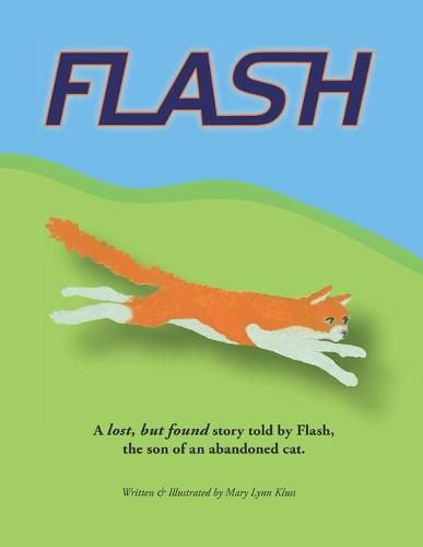 Cover image for Flash: A lost & found story told by Flash, the son of an abandoned cat.