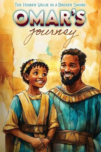 Cover image for Omar's Journey The Hidden Value In A Broken Sword