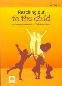 Cover image for Reaching out to the Child: An Integrated Approach to Child Development