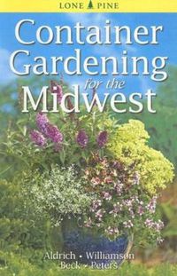 Cover image for Container Gardening for the Midwest