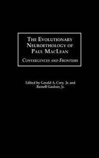 Cover image for The Evolutionary Neuroethology of Paul MacLean: Convergences and Frontiers