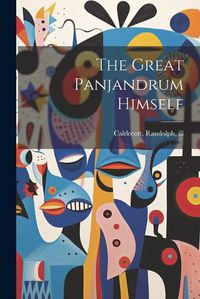 Cover image for The Great Panjandrum Himself