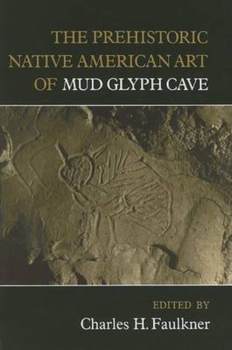 Cover image for The Prehistoric Native American Art of Mud Glyph Cave