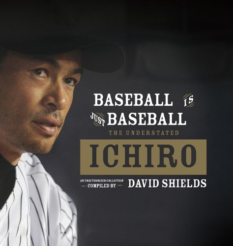 Cover image for Baseball Is Just Baseball: The Understated Ichiro