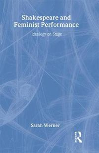 Cover image for Shakespeare and Feminist Performance: Ideology on stage
