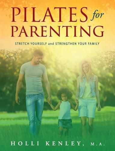 Cover image for Pilates For Parenting: Stretch Yourself and Strengthen Your Family