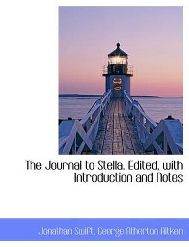 Cover image for The Journal to Stella. Edited, with Introduction and Notes