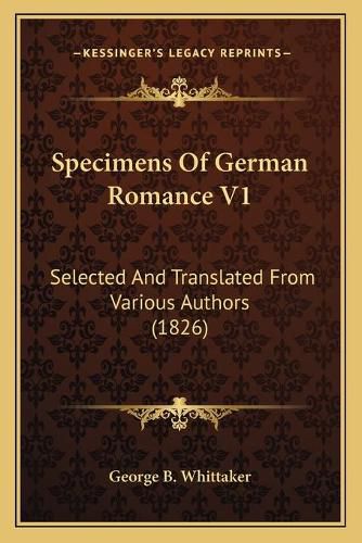 Cover image for Specimens of German Romance V1: Selected and Translated from Various Authors (1826)