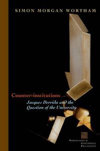 Cover image for Counter-Institutions: Jacques Derrida and the Question of the University